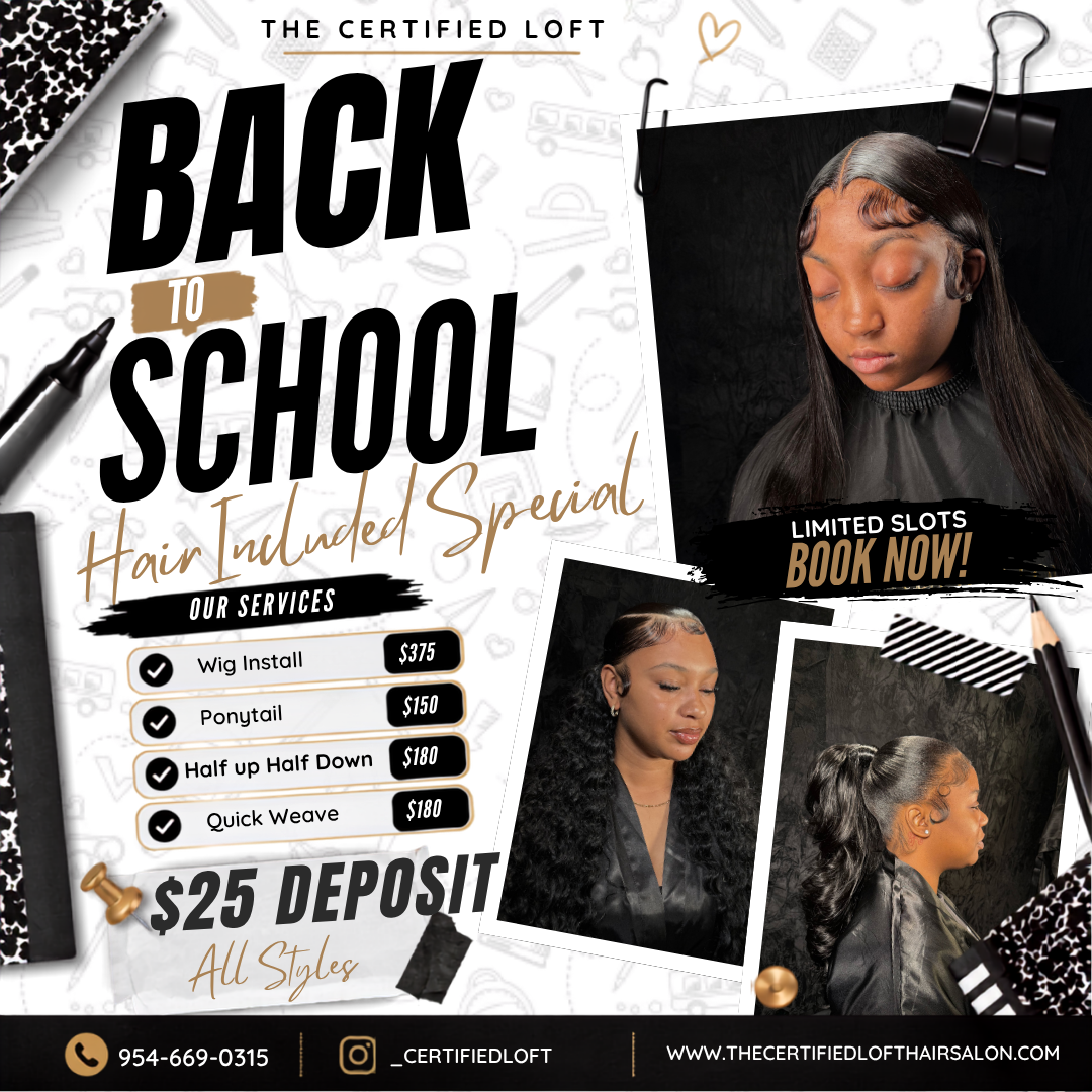 Back to School Hair Included Special at The Certified Loft — Wig Install $375, Ponytail $150, Half Up Half Down $180, Quick Weave $180. $25 deposit, limited slots.
